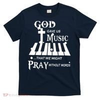 God Gave Us Music That We Might Pray Without Words T-Shirt thumb 0