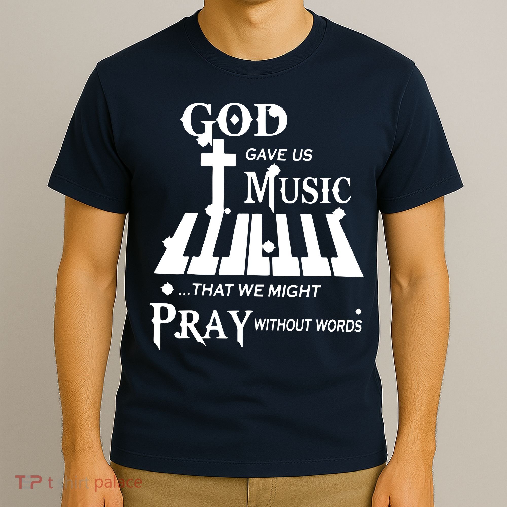 God Gave Us Music That We Might Pray Without Words T-Shirt
