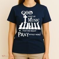 God Gave Us Music That We Might Pray Without Words T-Shirt thumb 4