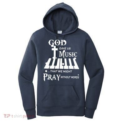 God Gave Us Music That We Might Pray Without Words Women's Hoodie