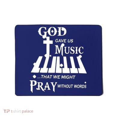 God Gave Us Music That We Might Pray Without Words Mousepad