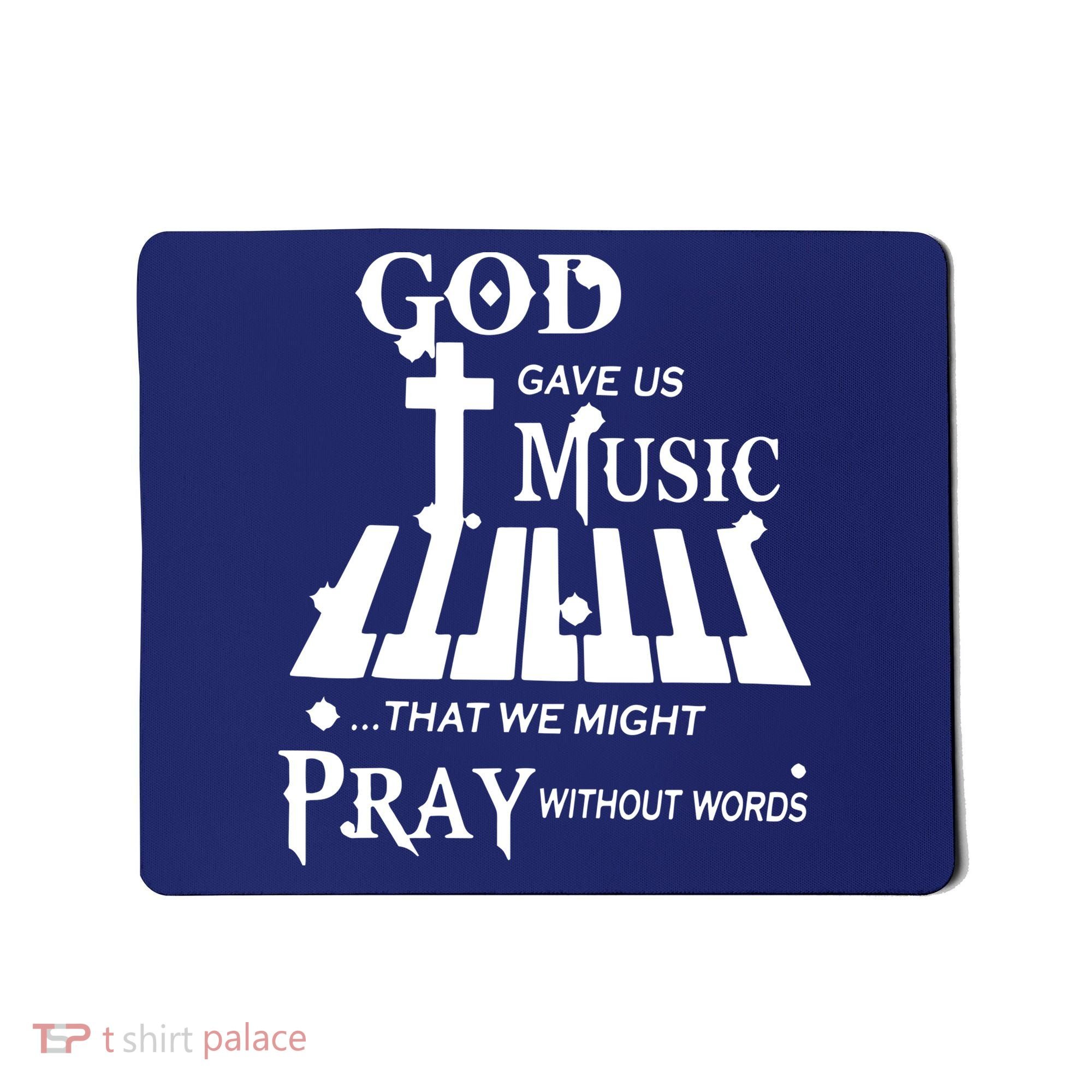 God Gave Us Music That We Might Pray Without Words Mousepad