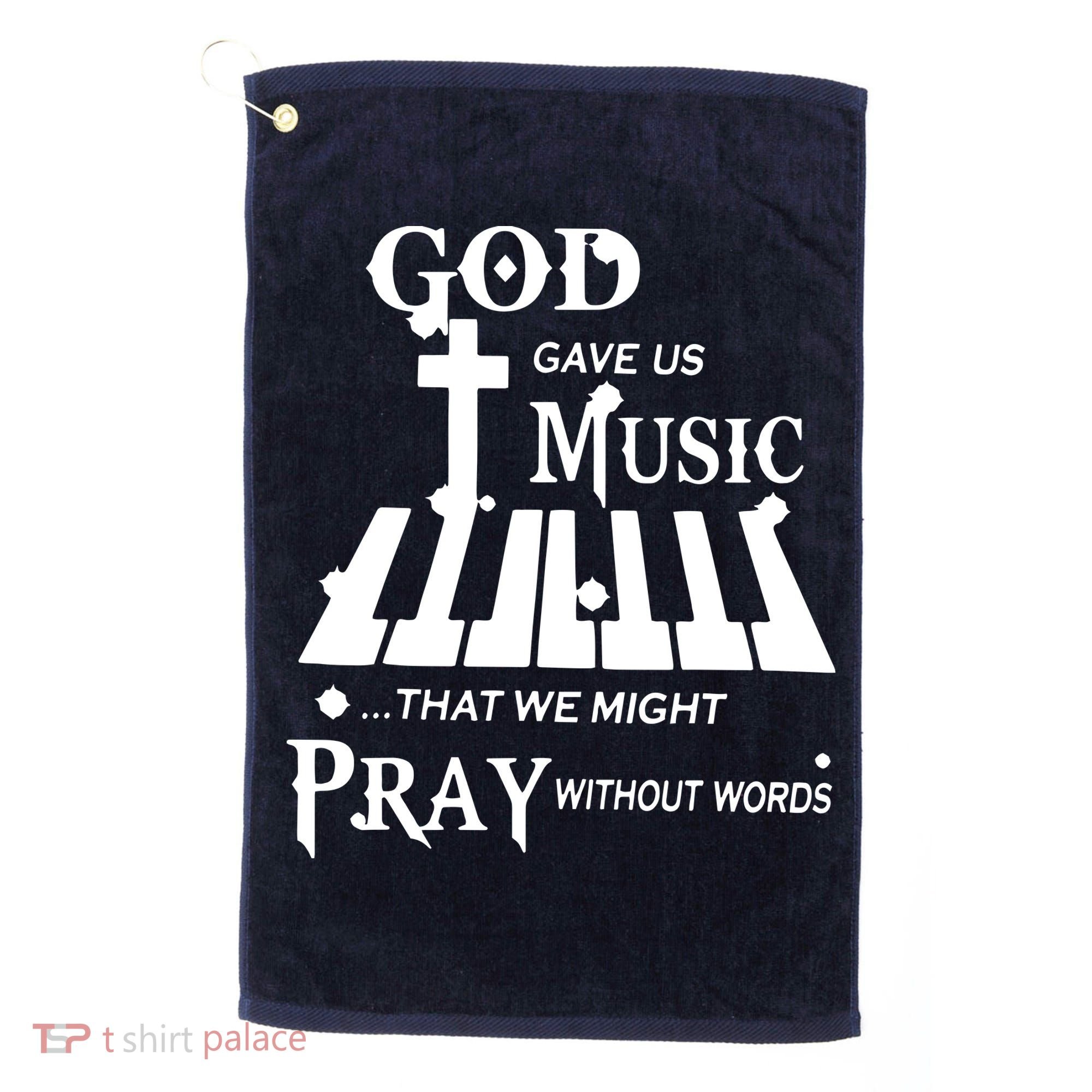 God Gave Us Music That We Might Pray Without Words Golf Towel