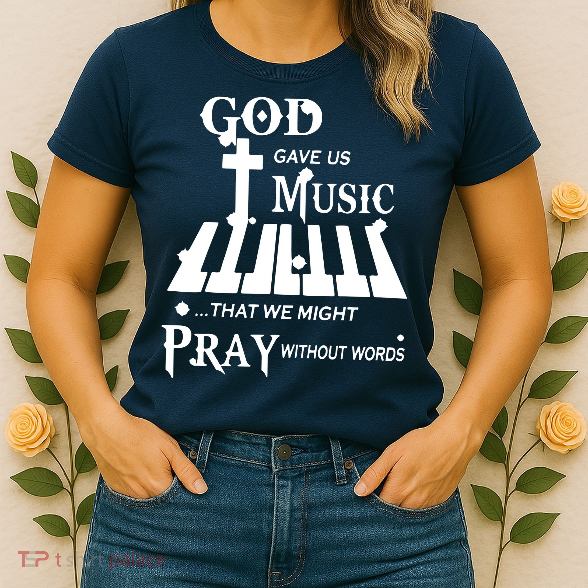 God Gave Us Music That We Might Pray Without Words Women's T-Shirt