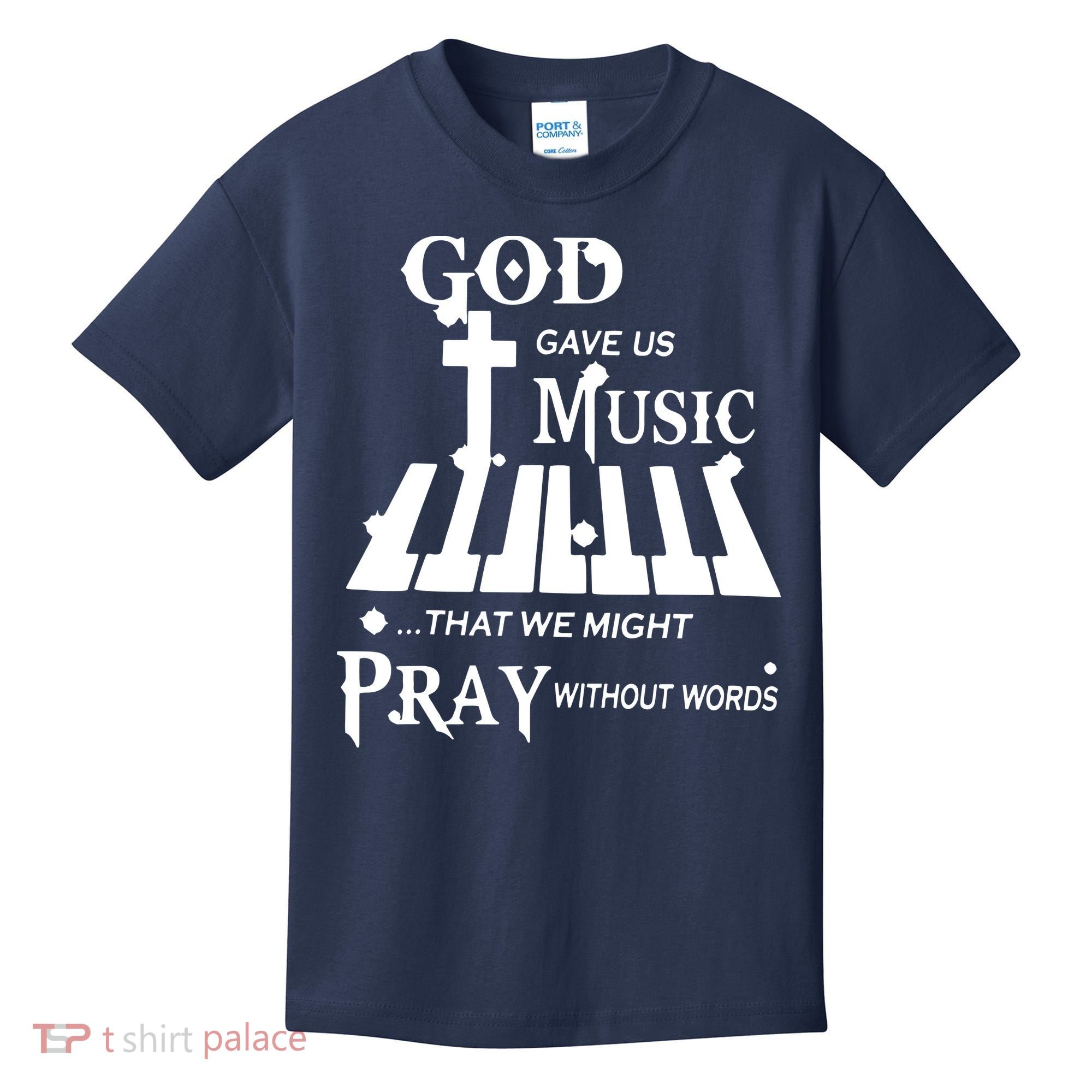 God Gave Us Music That We Might Pray Without Words Kids T-Shirt