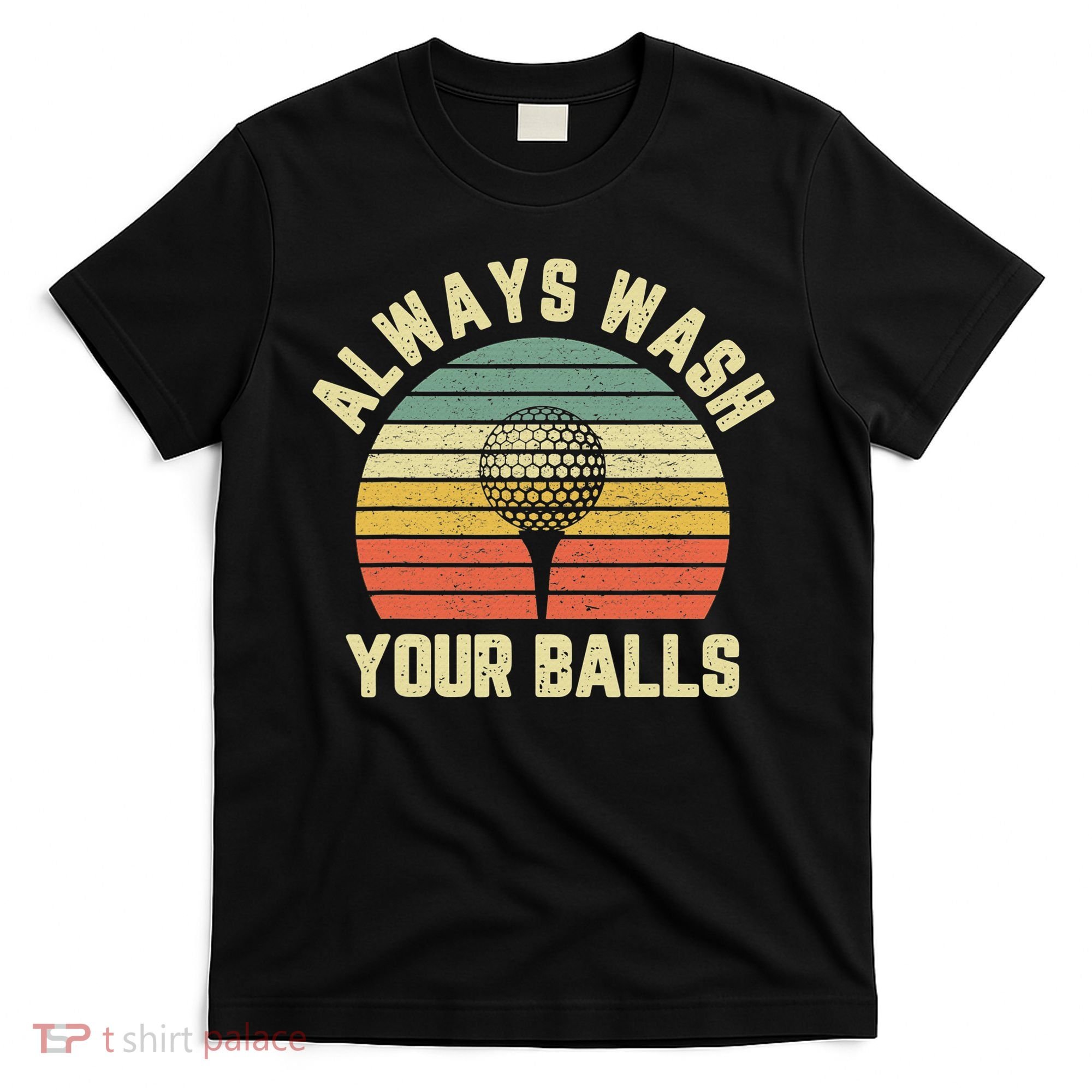 Golfing Gift Vintage Retro Always Wash Your Balls Funny Golf T-Shirt