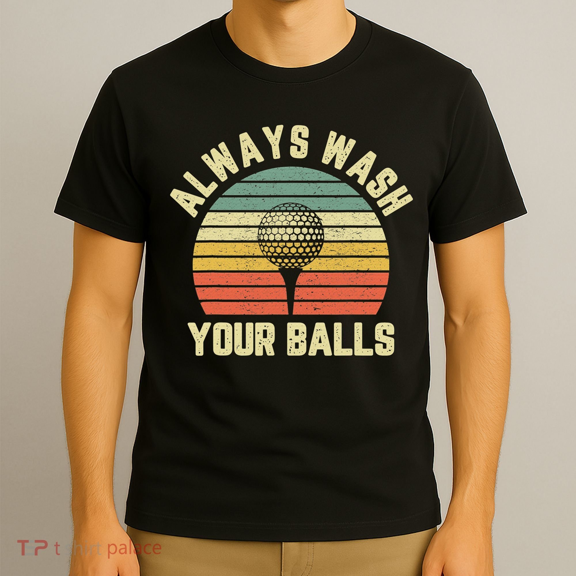 Golfing Gift Vintage Retro Always Wash Your Balls Funny Golf T-Shirt