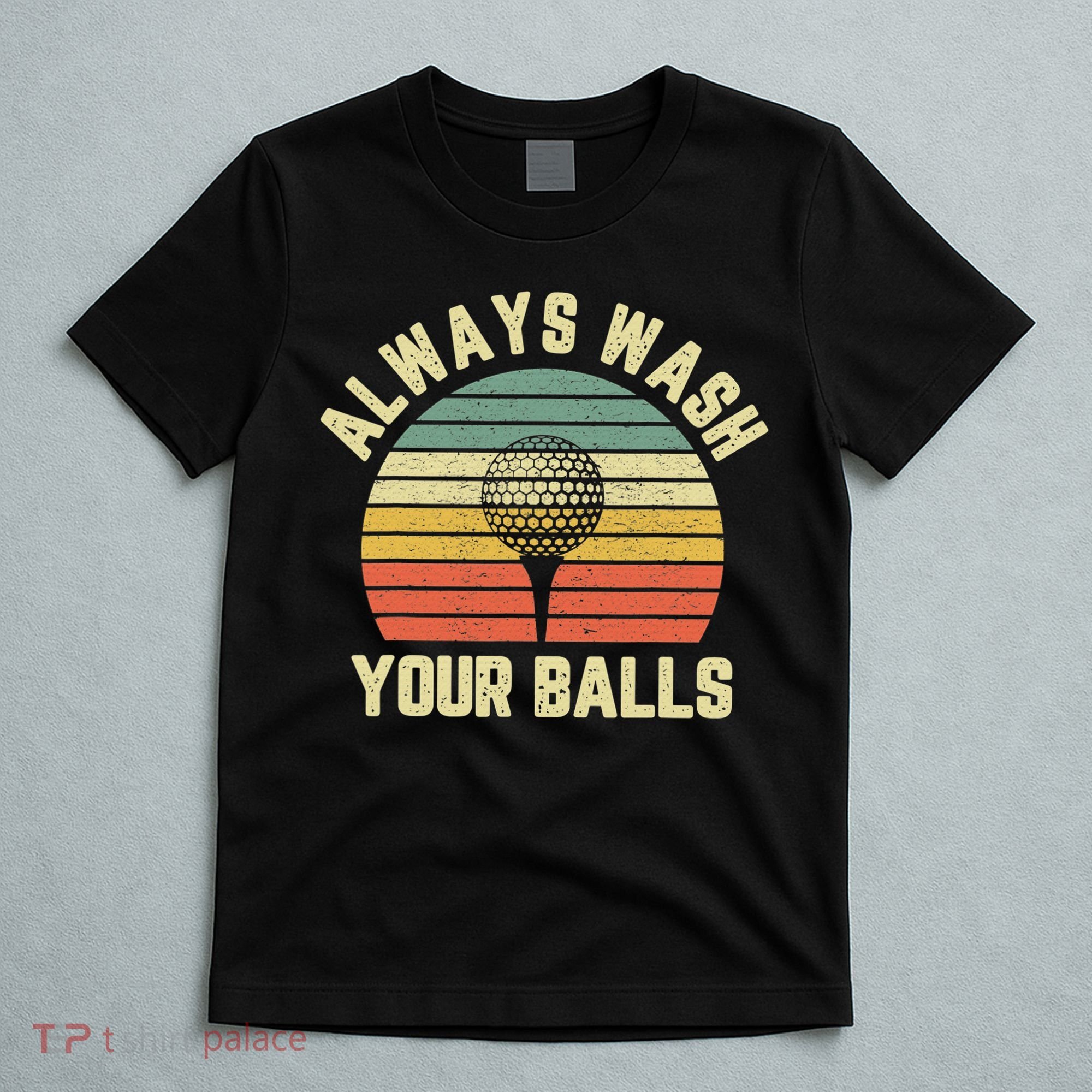 Golfing Gift Vintage Retro Always Wash Your Balls Funny Golf T-Shirt