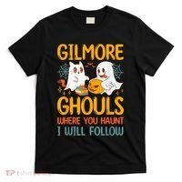 Gilmore Ghouls Where You Haunt I Will Follow T-Shirt thumb 0
