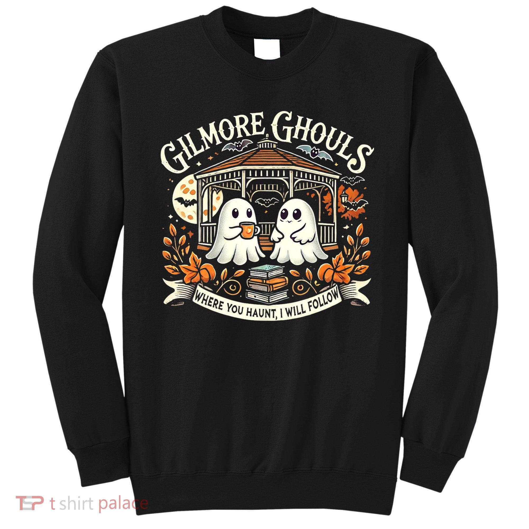 Gilmore Ghouls Where You Haunt I Will Follow Apparel Sweatshirt