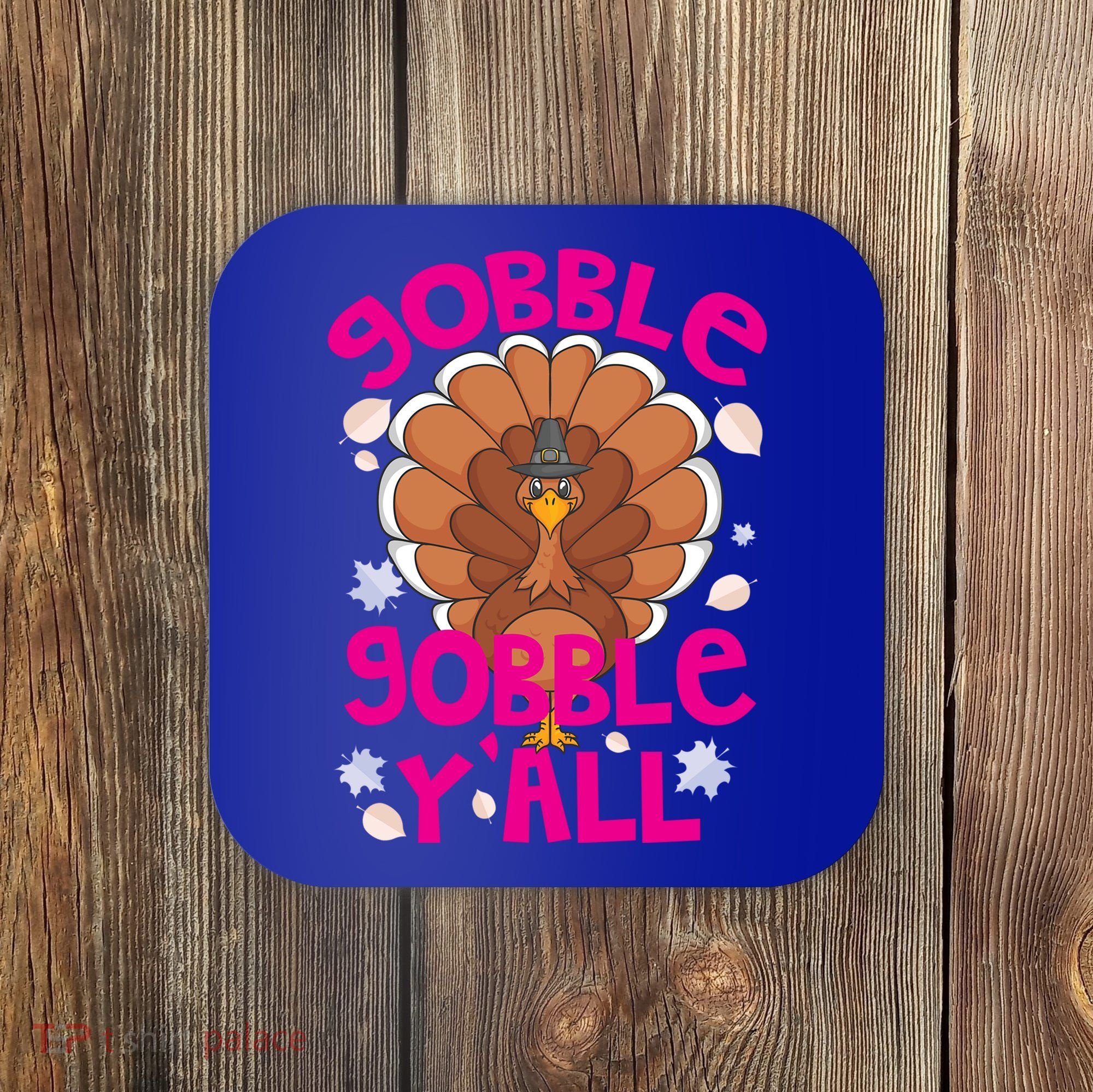 Gobble Gobble Yall Cute Turkey Funny Thanksgiving Gift Coaster