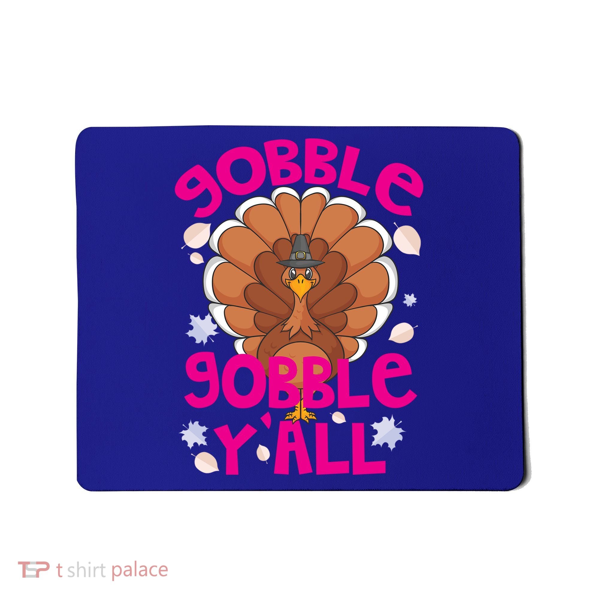 Gobble Gobble Yall Cute Turkey Funny Thanksgiving Gift Mousepad