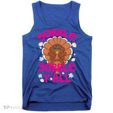 Gobble Gobble Yall Cute Turkey Funny Thanksgiving Gift Tank Top