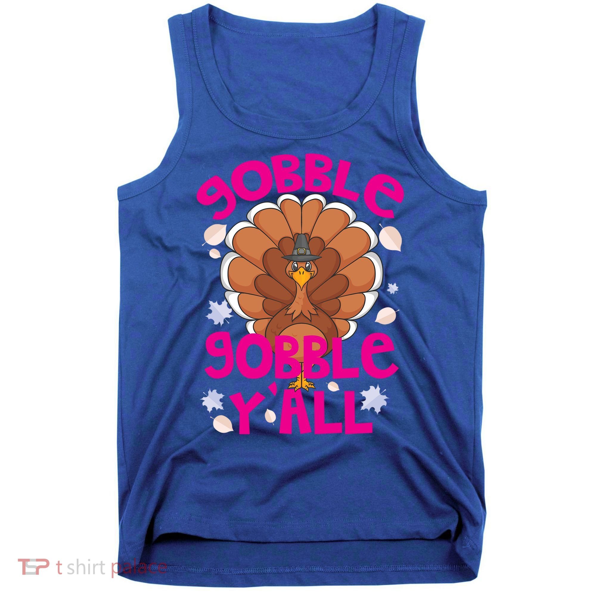 Gobble Gobble Yall Cute Turkey Funny Thanksgiving Gift Tank Top
