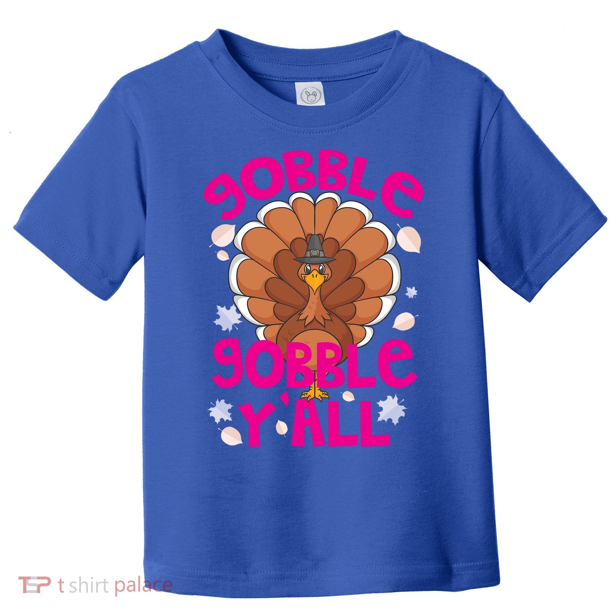 Gobble Gobble Yall Cute Turkey Funny Thanksgiving Gift Toddler T-Shirt