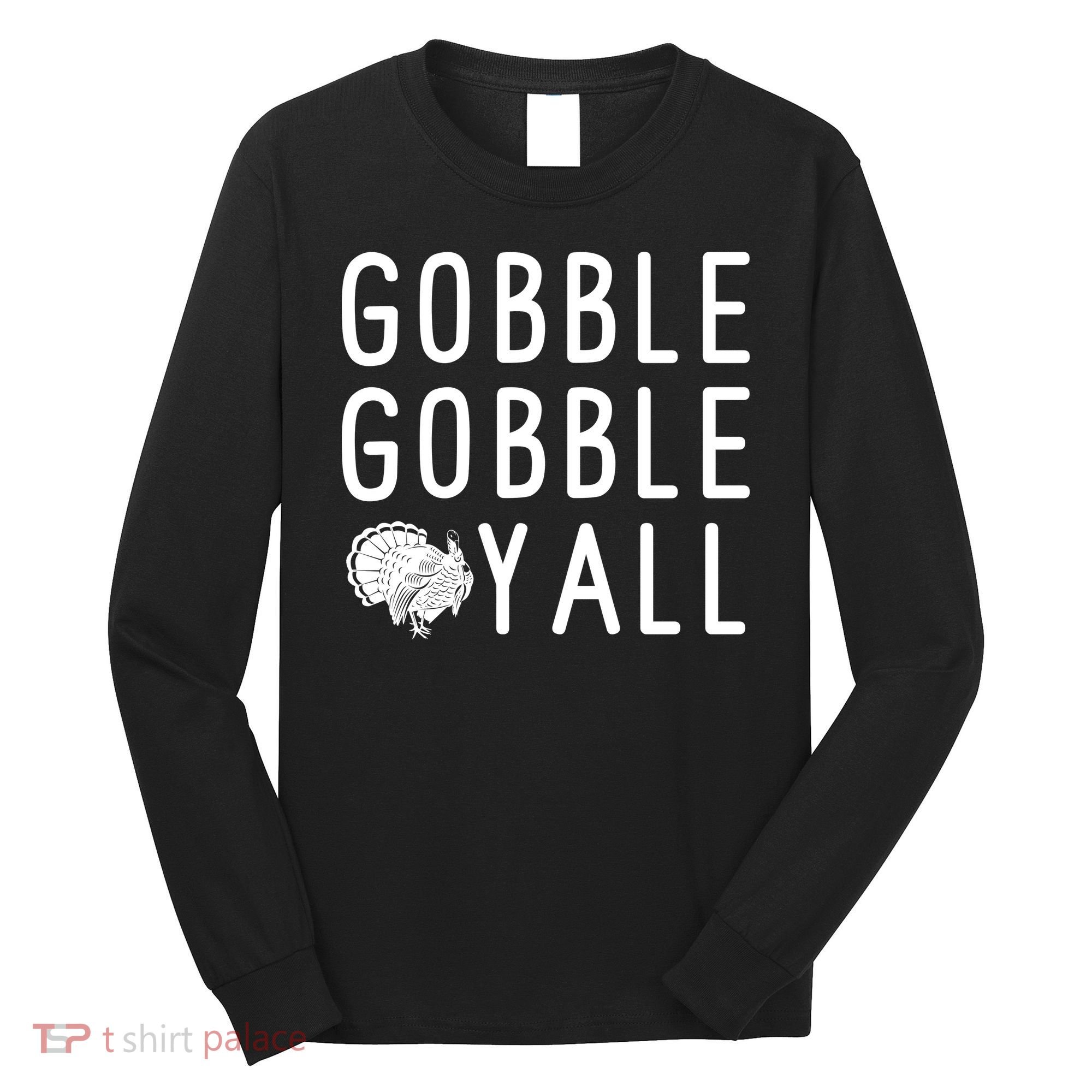Gobble Gobble Yall Long Sleeve Shirt