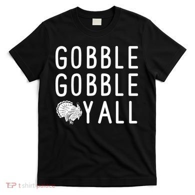 Gobble Gobble Yall T-Shirt