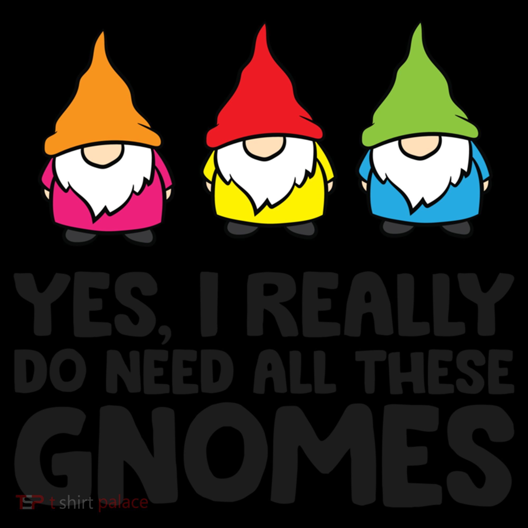 Garden Gnome Yes I Really Do Need All These Gnomes Gift Women's Hoodie