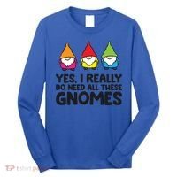 Garden Gnome Yes I Really Do Need All These Gnomes Gift Long Sleeve Shirt thumb 0