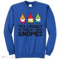 Garden Gnome Yes I Really Do Need All These Gnomes Gift Sweatshirt thumb 0