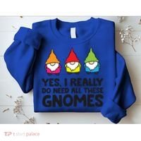 Garden Gnome Yes I Really Do Need All These Gnomes Gift Sweatshirt thumb 2