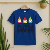 Garden Gnome Yes I Really Do Need All These Gnomes Gift T-Shirt thumb 2