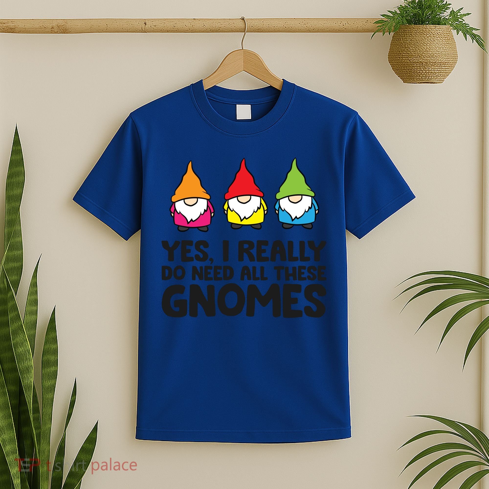 Garden Gnome Yes I Really Do Need All These Gnomes Gift T-Shirt
