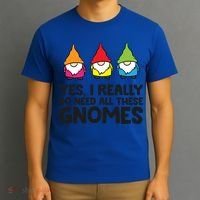 Garden Gnome Yes I Really Do Need All These Gnomes Gift T-Shirt thumb 3