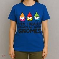 Garden Gnome Yes I Really Do Need All These Gnomes Gift T-Shirt thumb 4