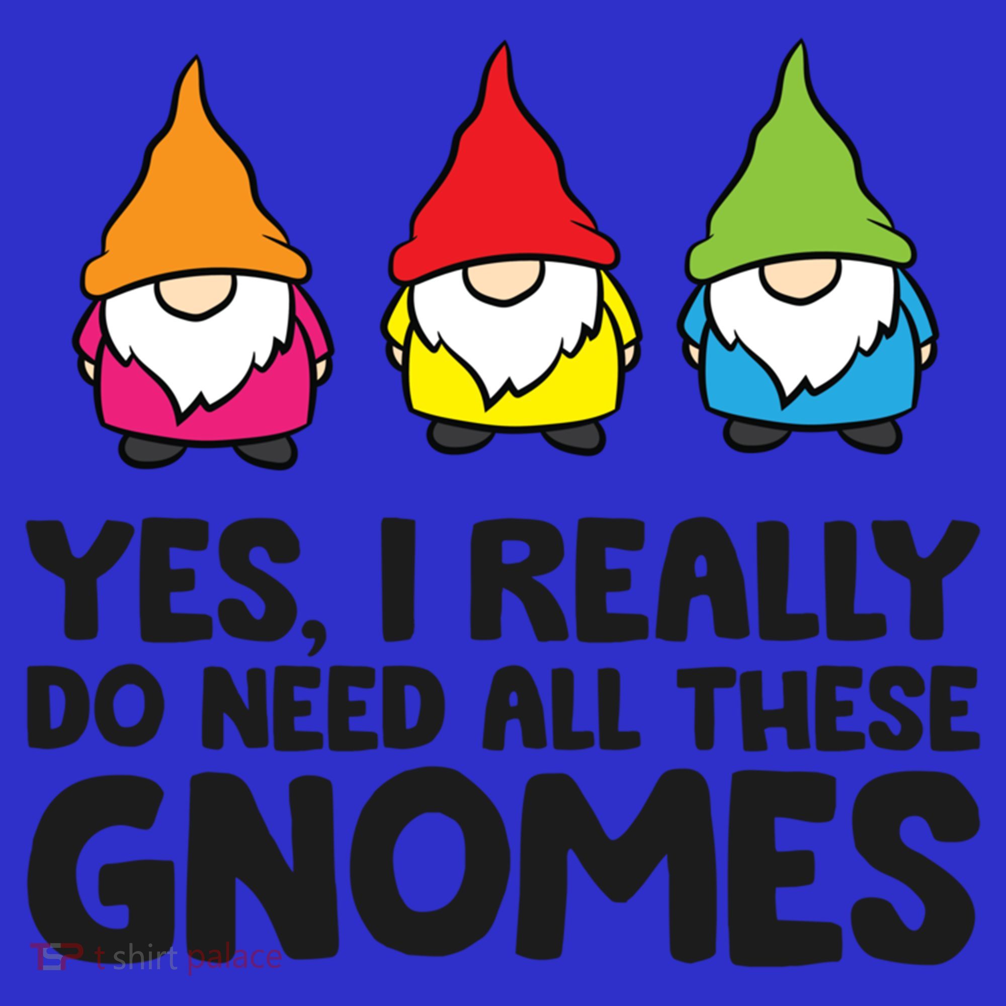 Garden Gnome Yes I Really Do Need All These Gnomes Gift Mousepad