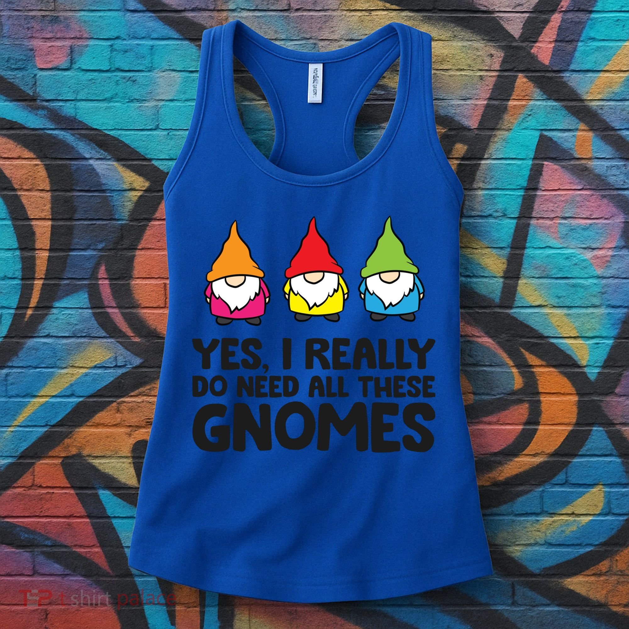 Garden Gnome Yes I Really Do Need All These Gnomes Gift Women's Tank Top
