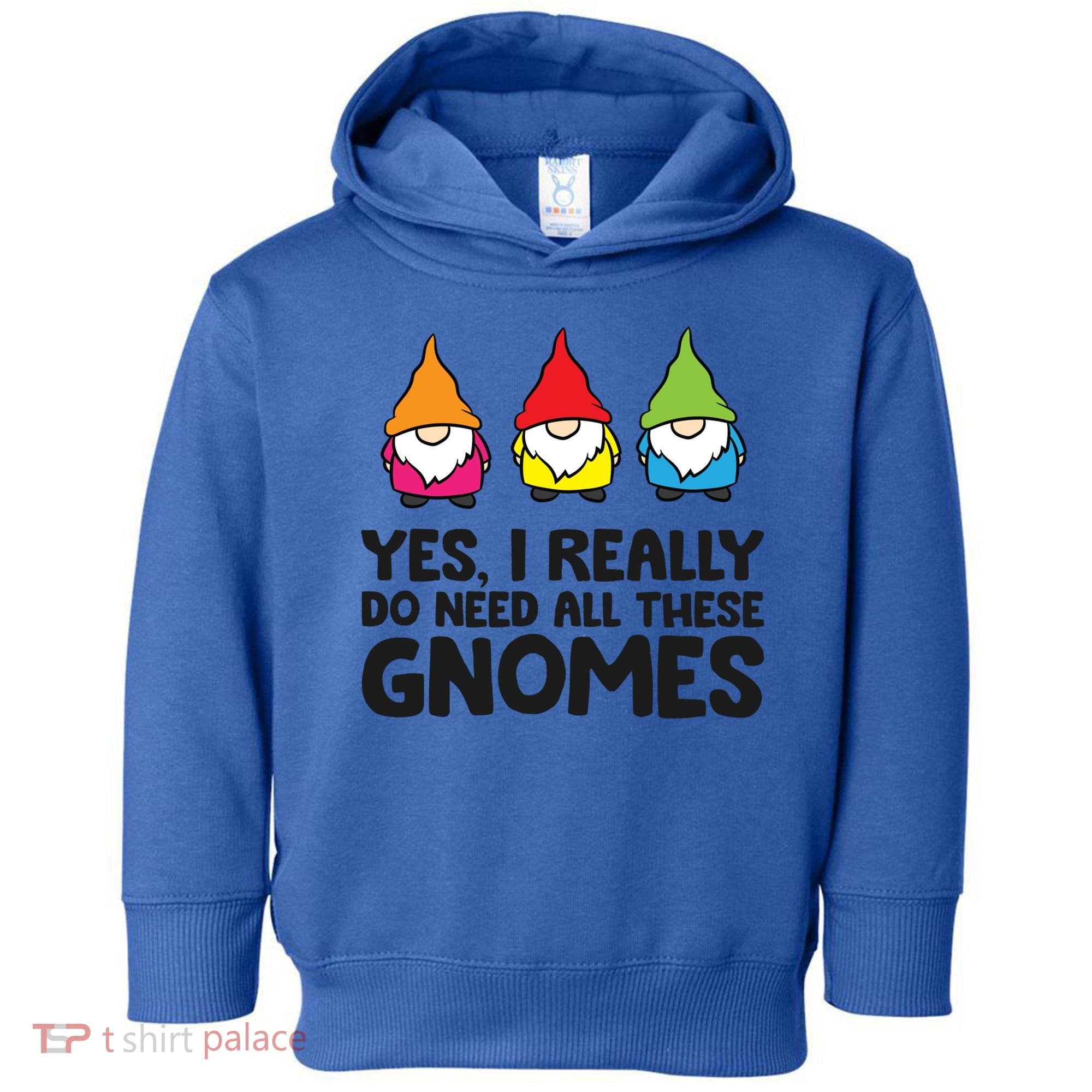 Garden Gnome Yes I Really Do Need All These Gnomes Gift Toddler Hoodie