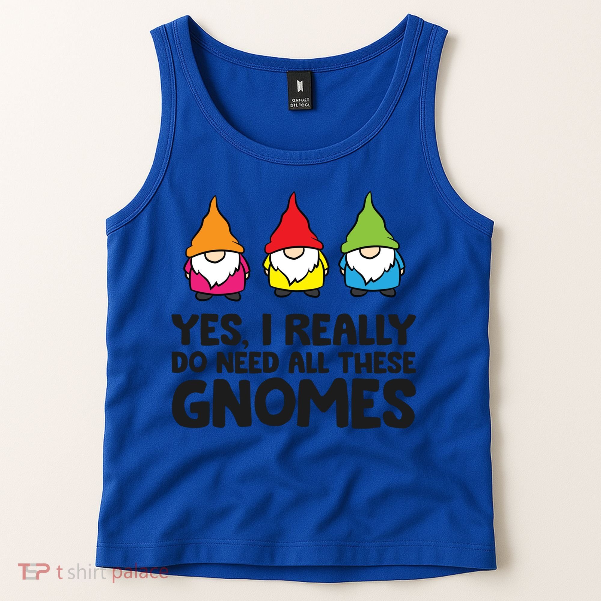 Garden Gnome Yes I Really Do Need All These Gnomes Gift Tank Top