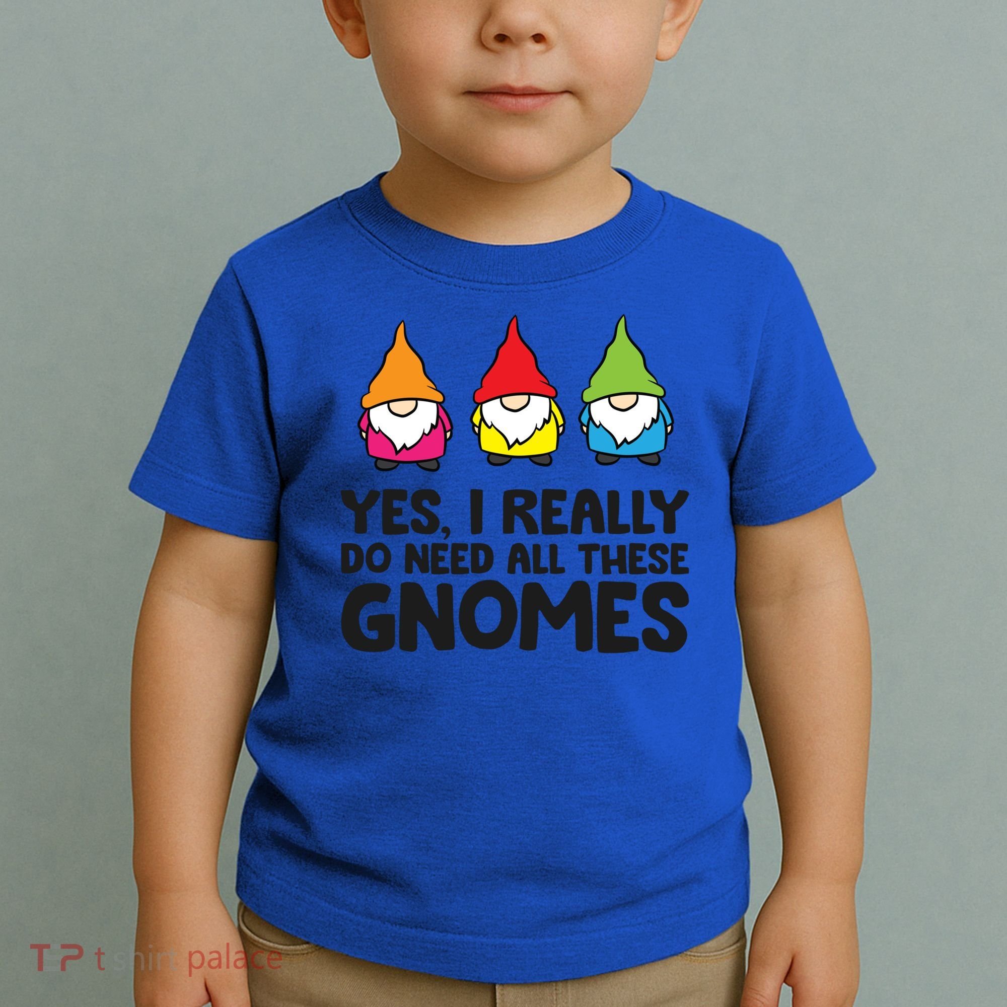 Garden Gnome Yes I Really Do Need All These Gnomes Gift Toddler T-Shirt
