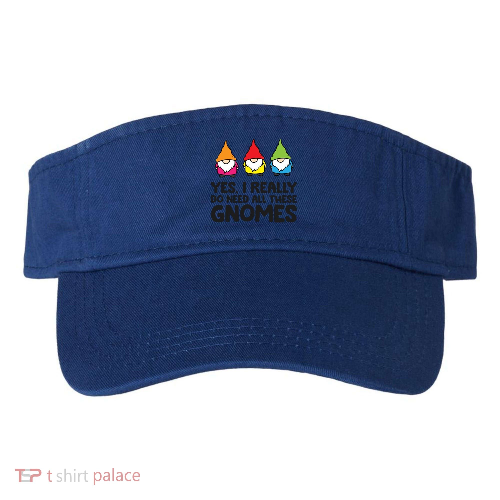 Garden Gnome Yes I Really Do Need All These Gnomes Gift Visor
