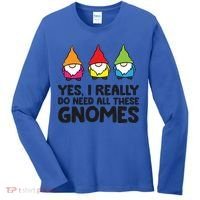 Garden Gnome Yes I Really Do Need All These Gnomes Gift Women's Long Sleeve Shirt thumb 0