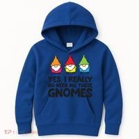 Garden Gnome Yes I Really Do Need All These Gnomes Gift Kids Hoodie thumb 0