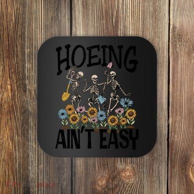 Garden Hoeing AinT Easy Coaster