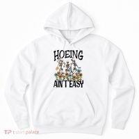 Garden Hoeing AinT Easy Hoodie thumb 0