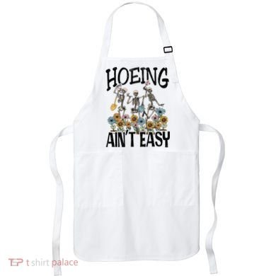 Garden Hoeing AinT Easy Apron