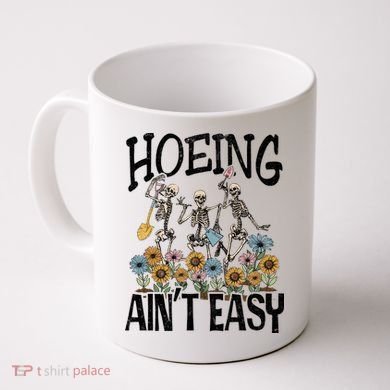 Garden Hoeing AinT Easy Coffee Mug