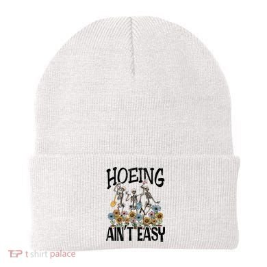 Garden Hoeing AinT Easy Beanie