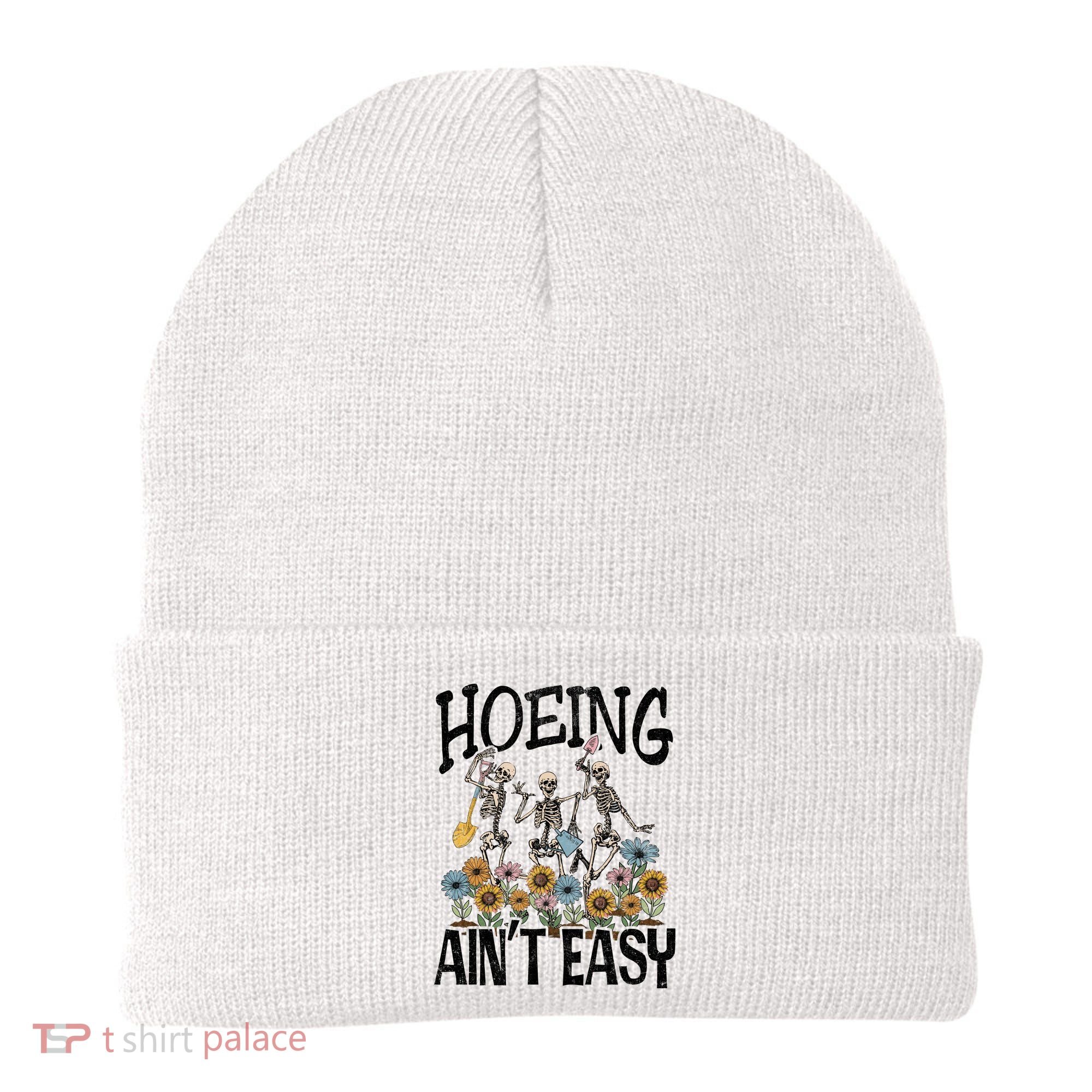Garden Hoeing AinT Easy Beanie