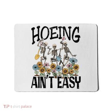 Garden Hoeing AinT Easy Mousepad