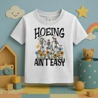 Garden Hoeing AinT Easy Toddler T-Shirt thumb 3