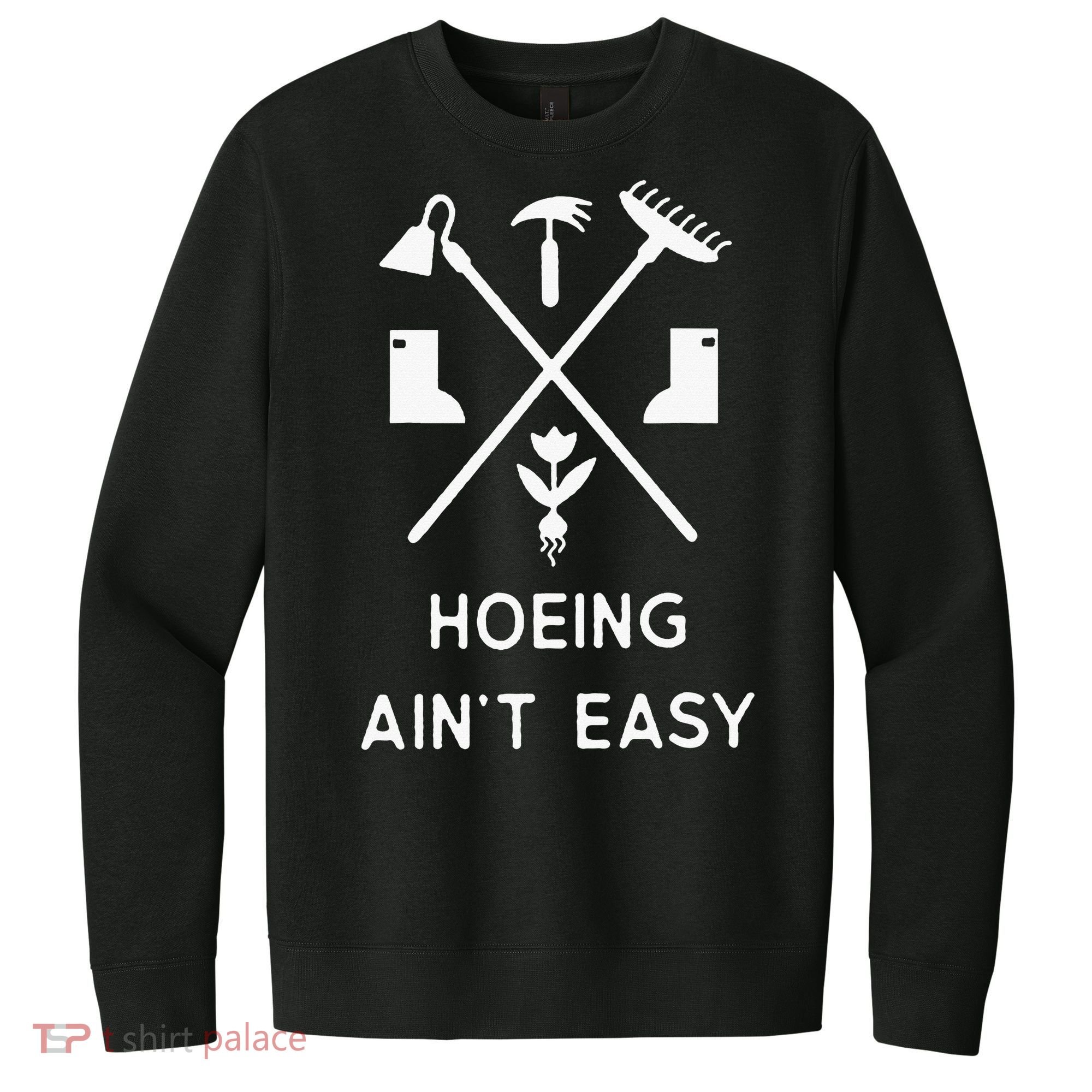 Garden Hoeing Ain't Easy V.I.T. Fleece Crew Sweatshirt