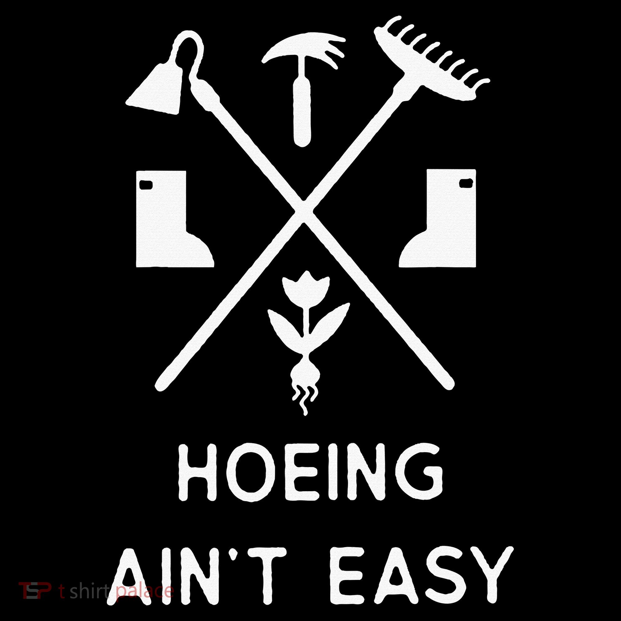 Garden Hoeing Ain't Easy Women's Hoodie