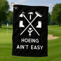 Garden Hoeing Ain't Easy Golf Towel thumb 1