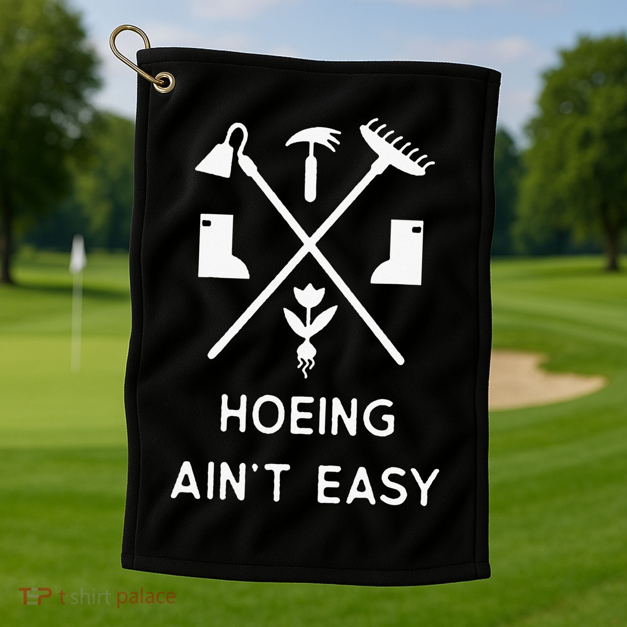 Garden Hoeing Ain't Easy Golf Towel
