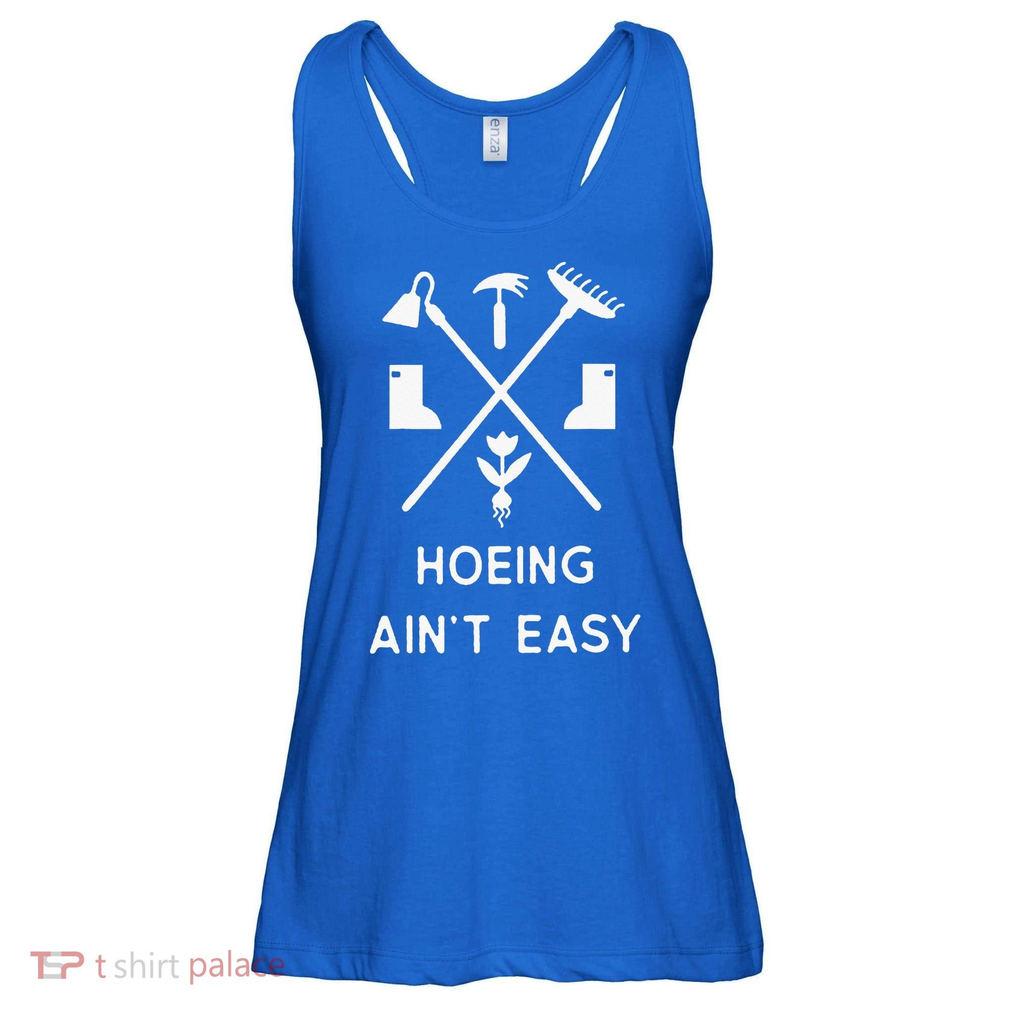 Garden Hoeing Ain't Easy Ladies Essential Flowy Tank